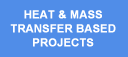 Heat & Mass transfer based projects